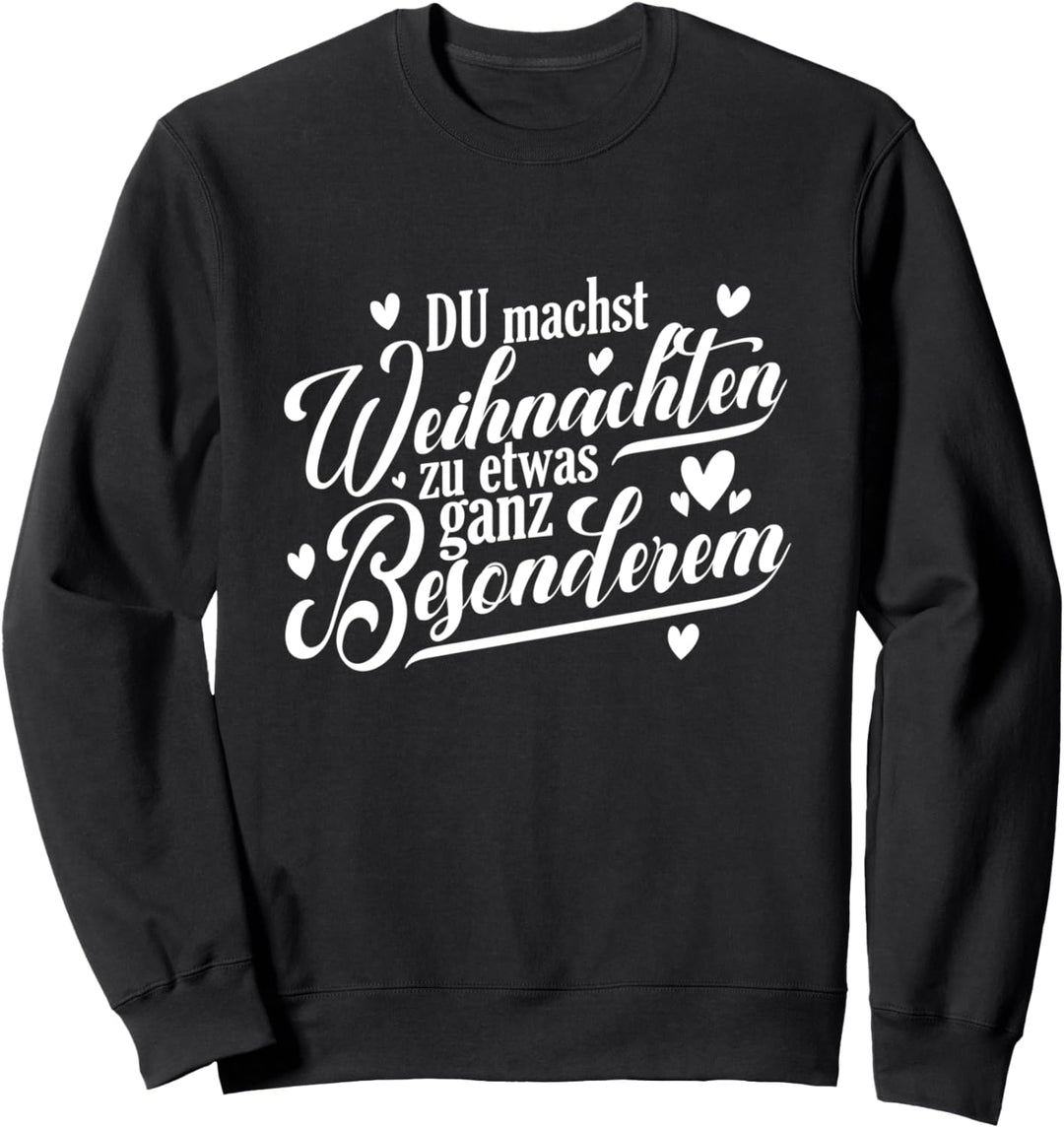 Du machst Weihnachten zu etwas ganz Besonderem Sweatshirt