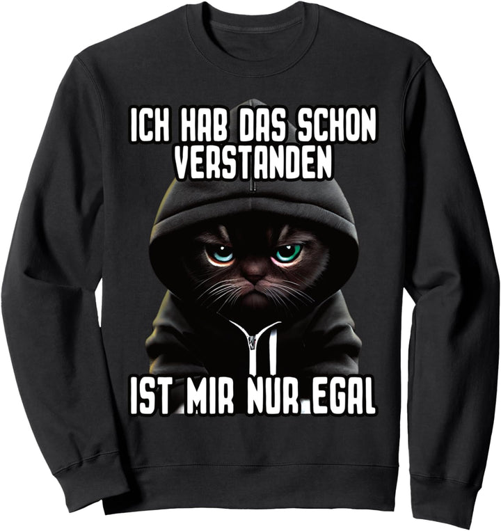 Süsse Katze I Ich hab das schon verstanden ist mir nur egal Sweatshirt