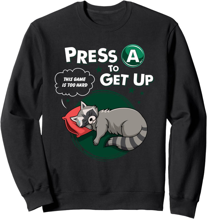 Press A To Get Up This Game Is Too Hard Gamer Faul Waschbär Sweatshirt
