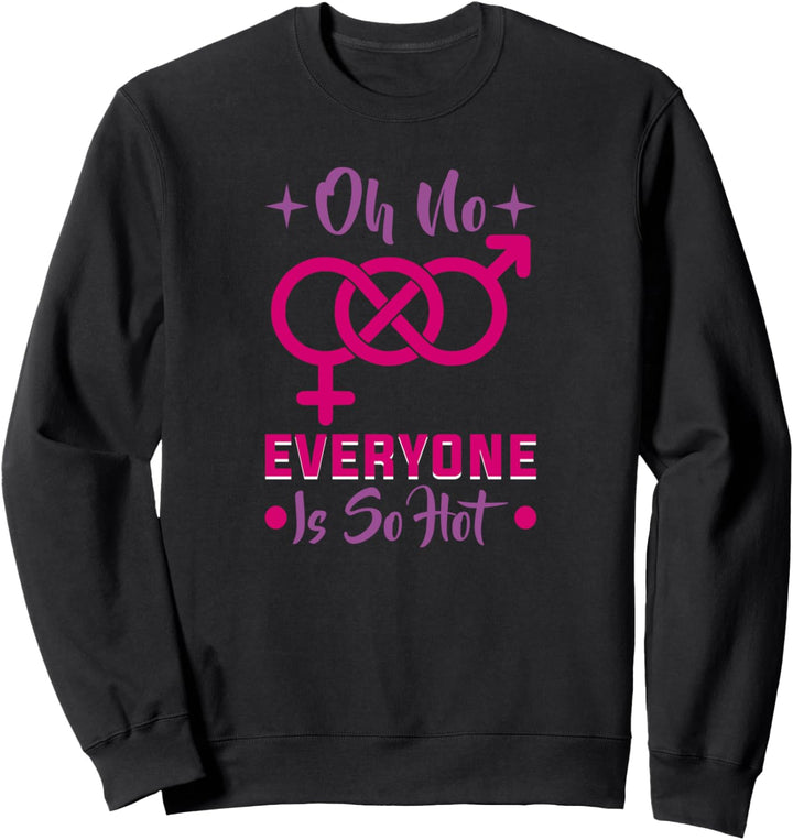 Oh no everyone is so hot Bi Transgender Bisexuell Sweatshirt