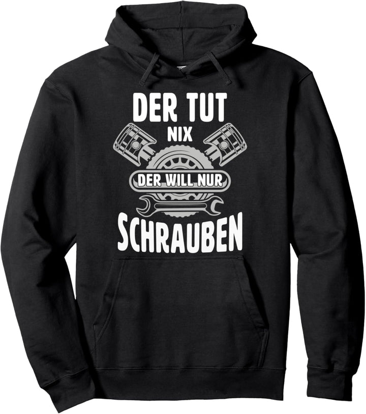 KFZ Mechaniker Schrauber Der Tut Nix Der Will Nur Schrauben Pullover Hoodie