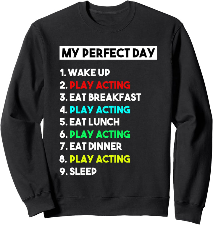 Mein perfekter Tag Schauspielerei für Schauspieler Sweatshirt