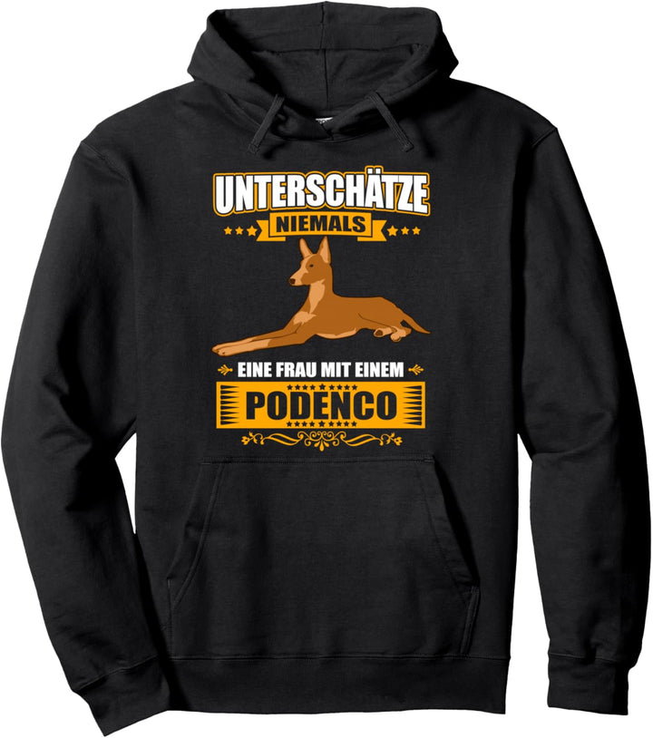 Unterschätze niemals eine Frau mit einem Podenco - Frauchen Pullover Hoodie