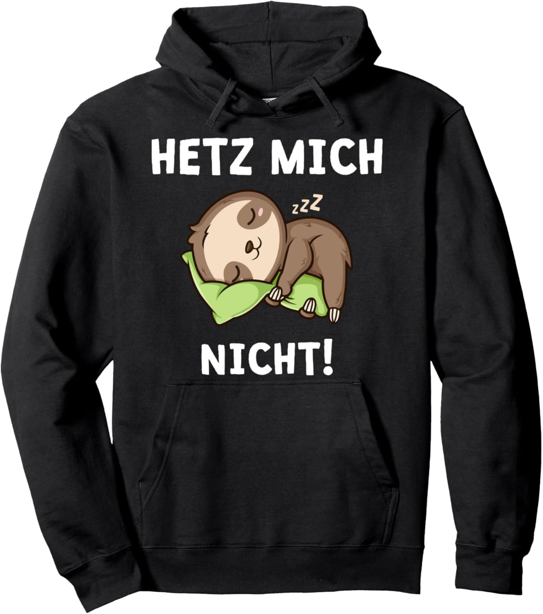 Hetz Mich Nicht Lustiger Spruch Faultier Pullover Hoodie