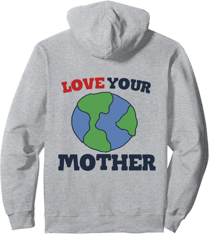 Love your mother earth day Pullover Hoodie