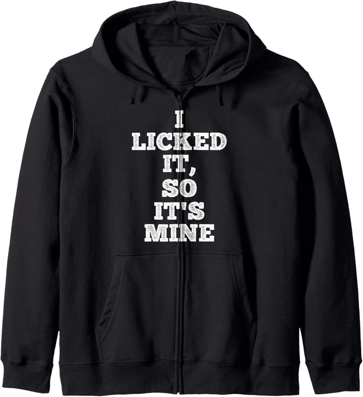 I Licked It So It's Mine - Funny Quote Kapuzenjacke