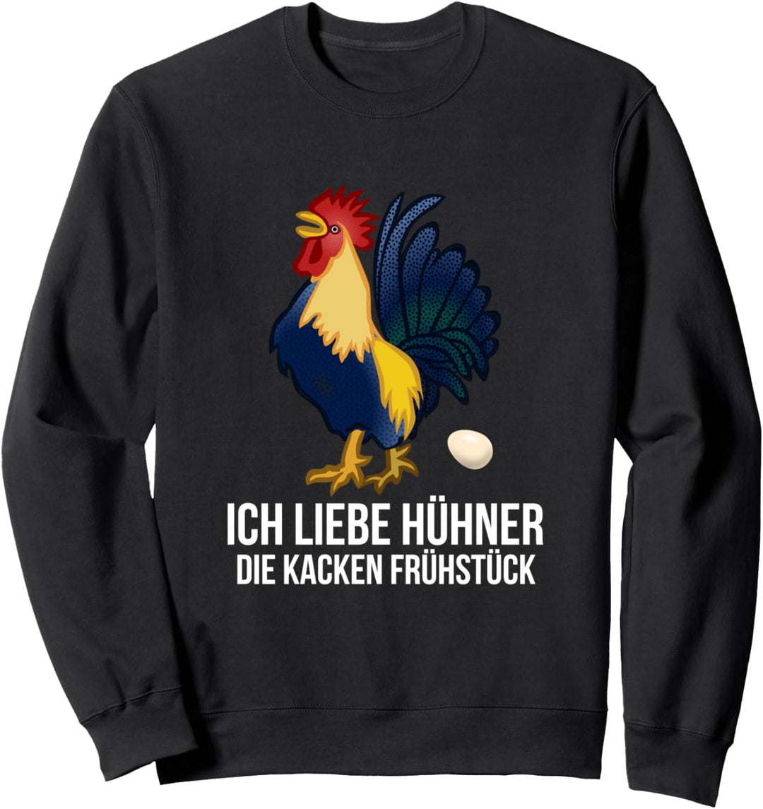 Ich liebe Hühner die kacken Frühstück Landwirt Bauer Küken Sweatshirt