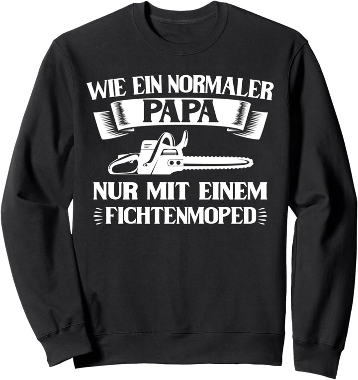 Fichtenmoped Papa Waldarbeiter Lustiger Holzfäller Förster Sweatshirt