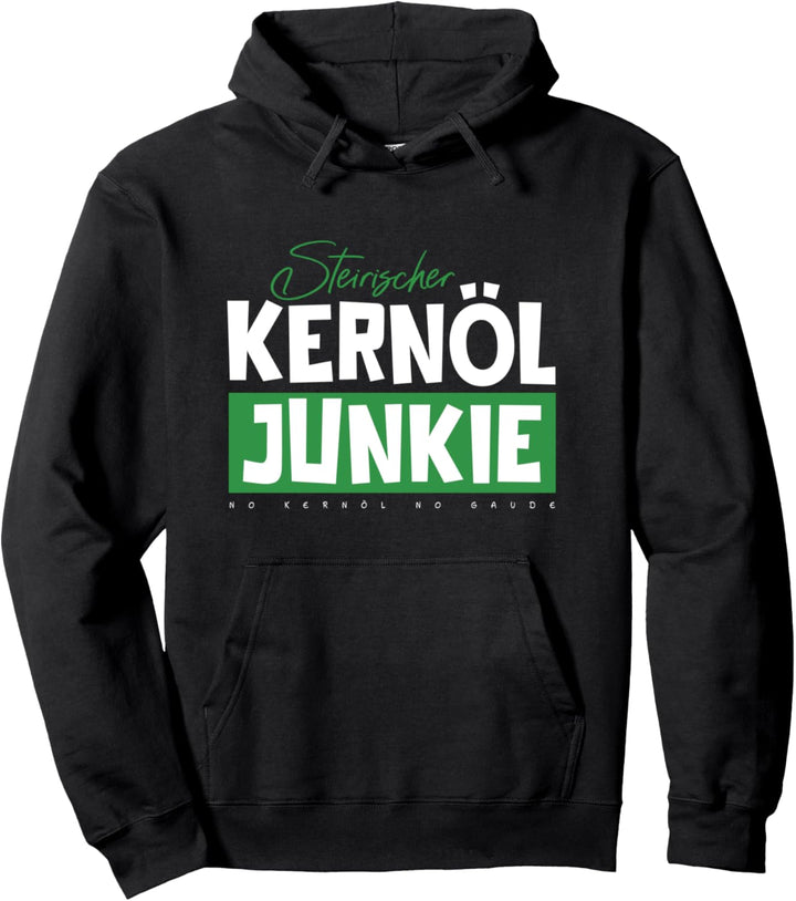 Steirischer Kernöl Junkie Steirisch Kürbiskernöl Steiermark Pullover Hoodie