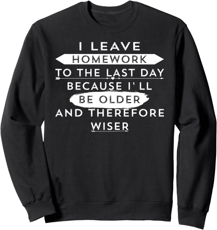 Funny Homework Gift - Humor Quote for Teen Girls and Boys Sweatshirt