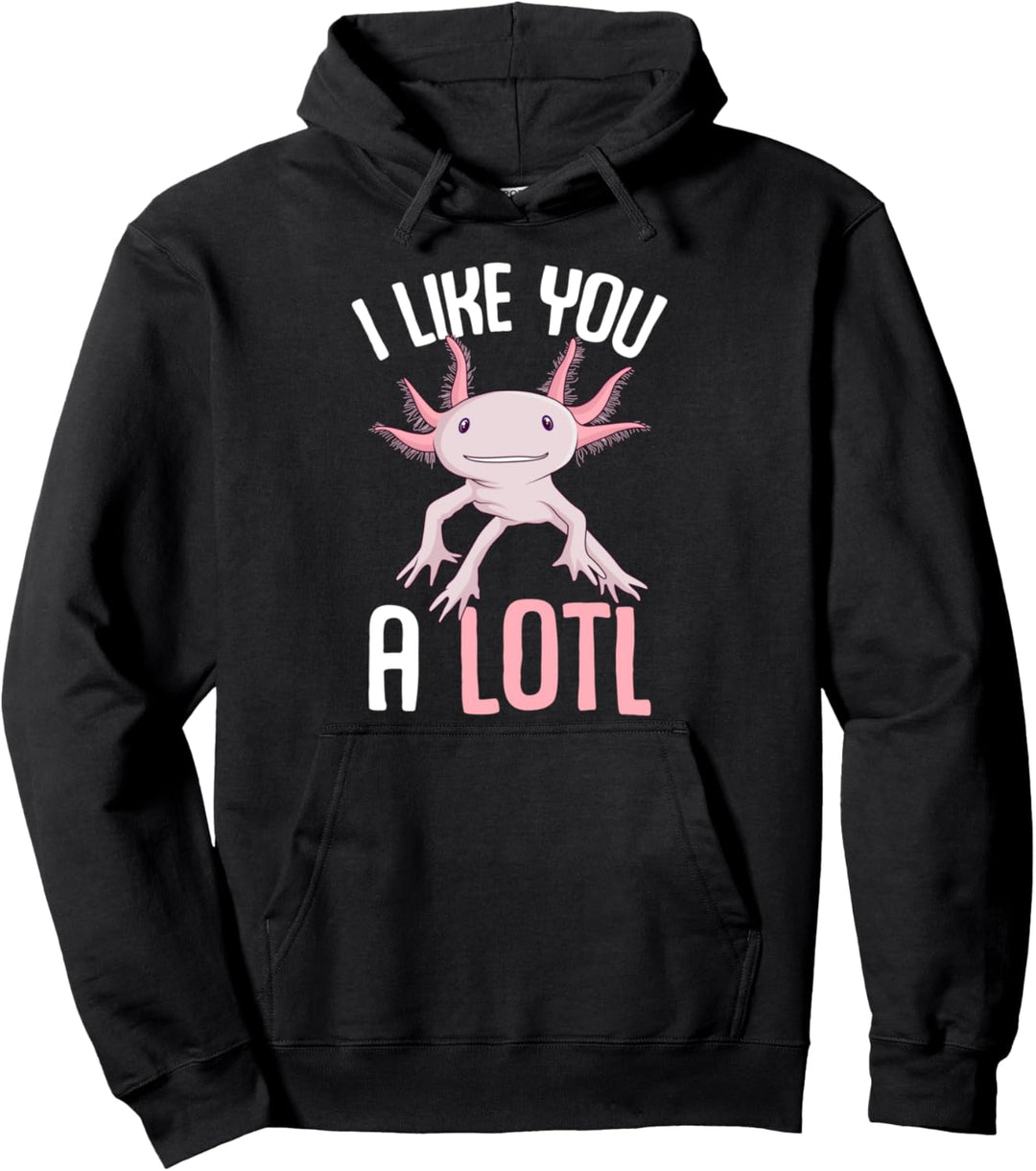 Axolotl I Like You A Lotl Salamander Kinder Frauen Mädchen Pullover Hoodie