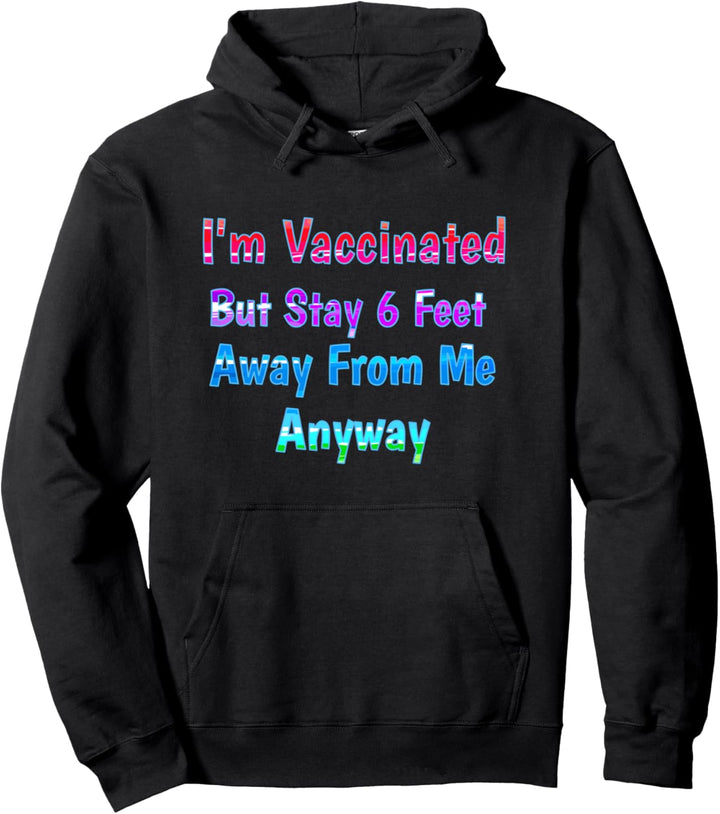 Ich bin geimpft, aber bleibe trotzdem 6 Fuss von mir entfernt Pullover Hoodie