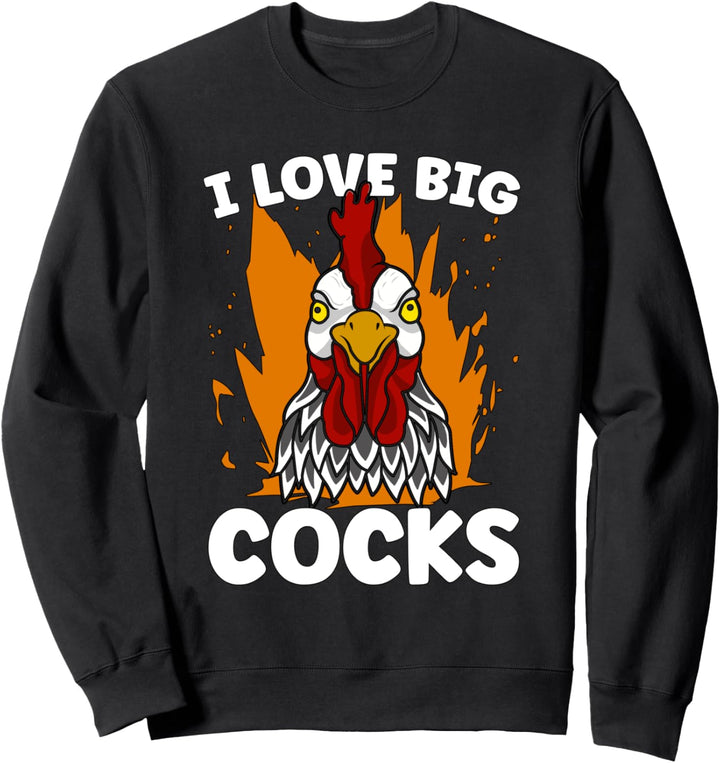 I Love Big Cocks Roosters Cock Fights Cockring Cock Sweatshirt