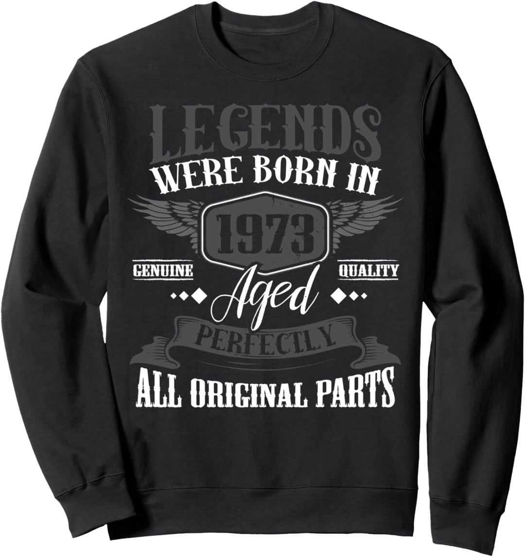 Legends Born 1973, 50. Geburtstag Mann Geschenk Sweatshirt