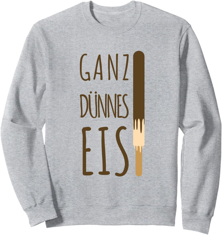 Ganz dünnes Eis - Schokoeis lustiger Sommer Spruch Sweatshirt