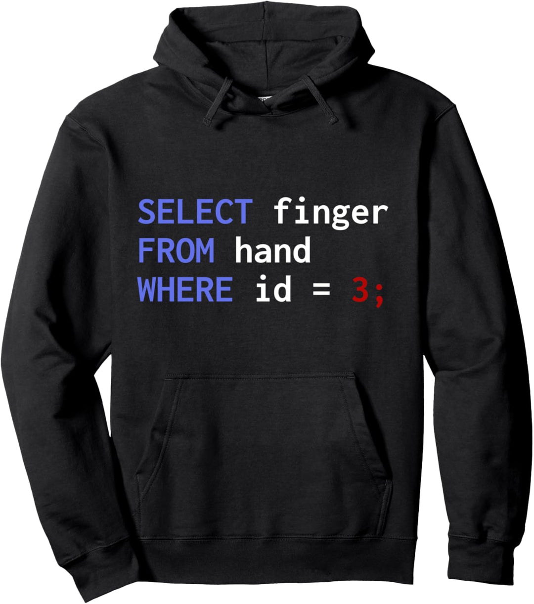 Database Informatiker Select Finger from hand where id=3 Pullover Hoodie