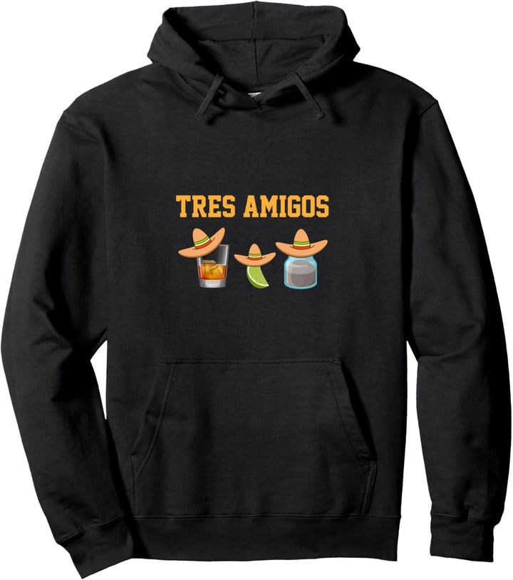 Best Friends 4 ever Drei Tequila 3 Tres The Three Amigos Pullover Hoodie