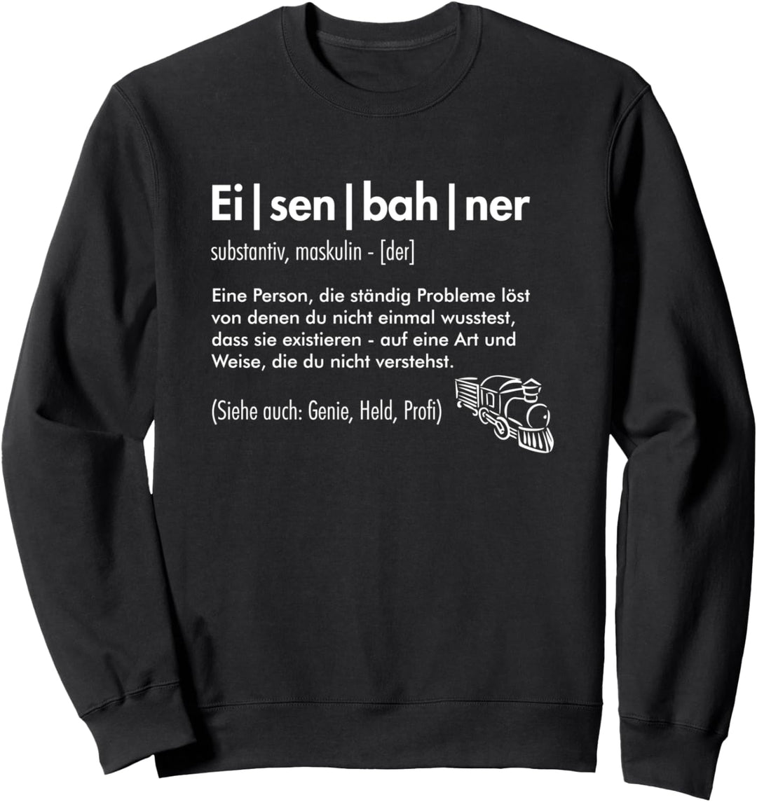 Eisenbahn Spruch Modelleisenbahn Zug Eisenbahner Definition Sweatshirt