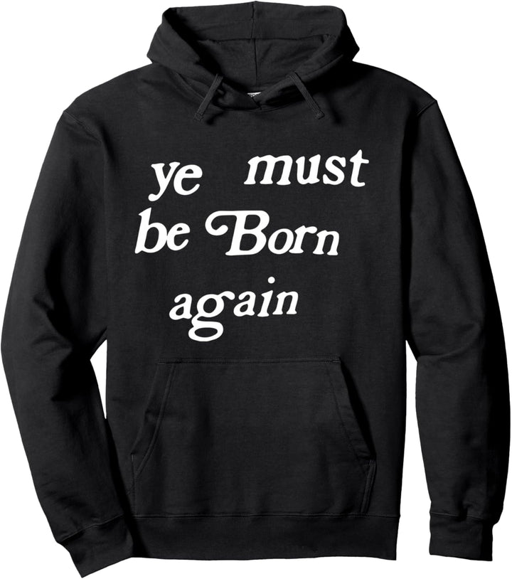 Ihr müsst wiedergeboren sein Kleidung Pullover Hoodie