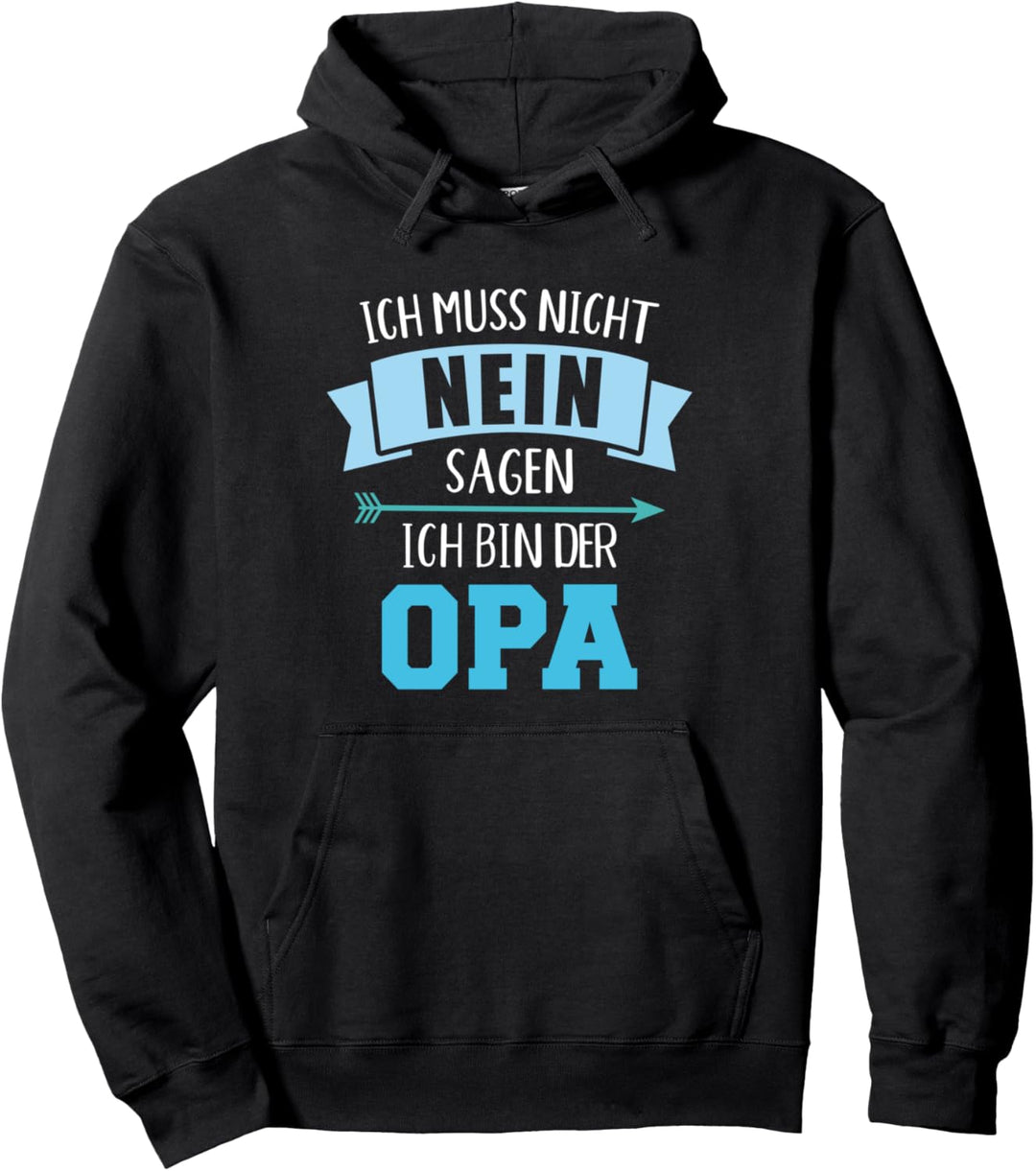Ich muss nicht nein sagen ich bin der Opa Pullover Hoodie