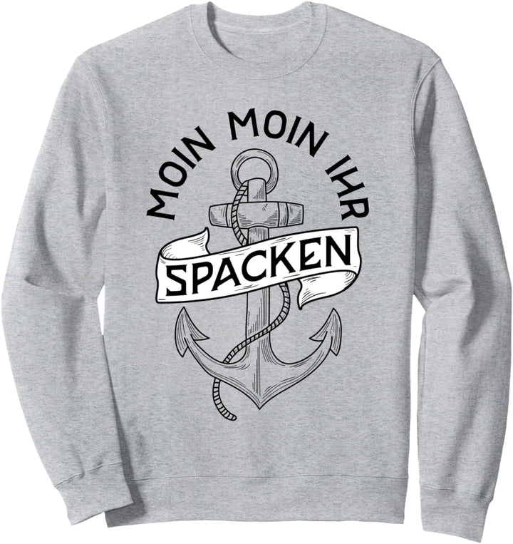 Moin ihr Spacken Plattdeutsche Begrüssung Moin Anker Sweatshirt