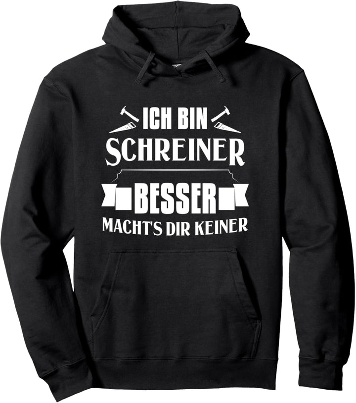 Lustig Tischler Ich Bin Schreiner Besser Macht's Dir Keiner Pullover Hoodie