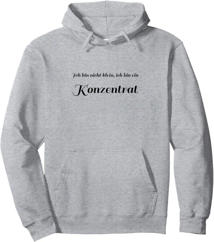 Ich bin nicht klein ich bin ein Konzentrat Witzig Geschenk Pullover Hoodie