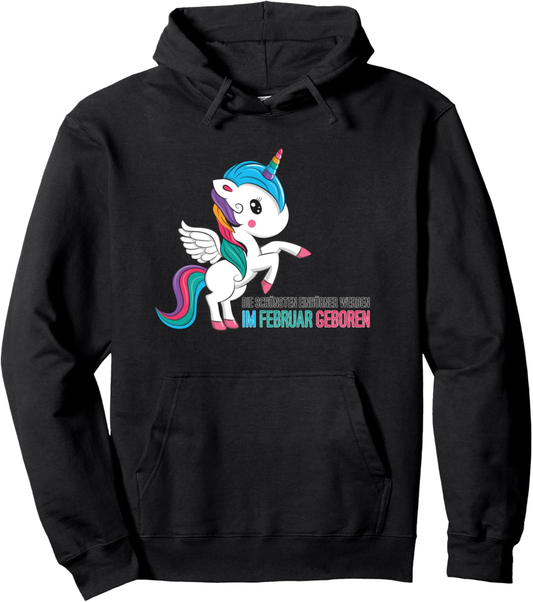 Die schönsten Einhörner werden im Februar geboren Geschenk Pullover Hoodie
