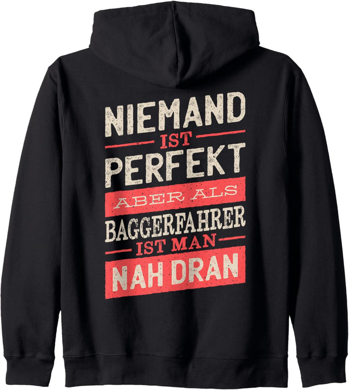 Niemand Ist Perfekt Aber Als Baggerfahrer Ist Man Nah Dran Kapuzenjacke