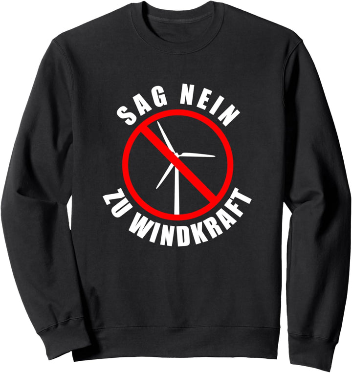 Windkraft Nein Danke Windenergie Strom Gegner Anti Geschenk Sweatshirt