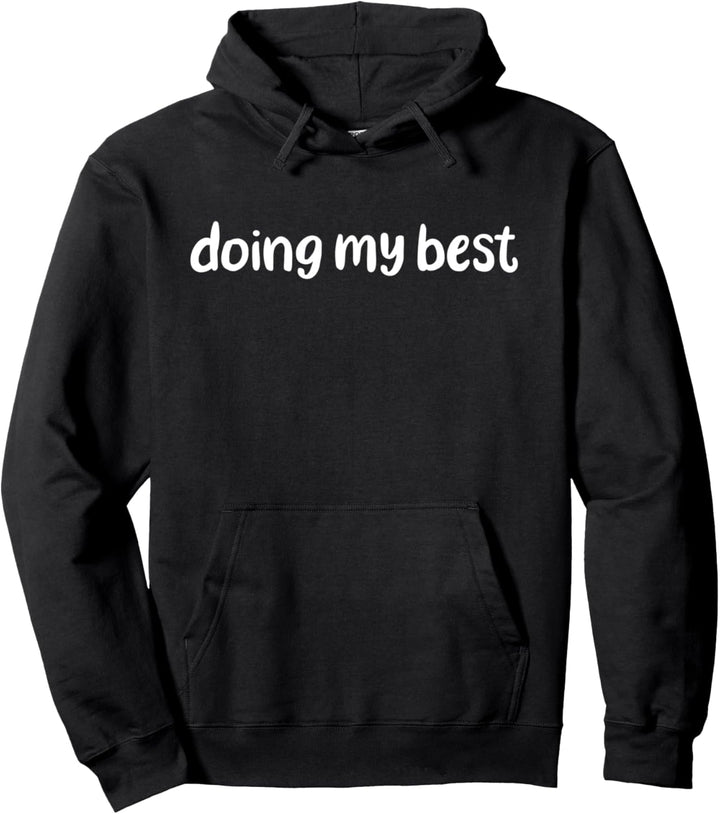 Doing My Best - Inspirierende Botschaft Pullover Hoodie