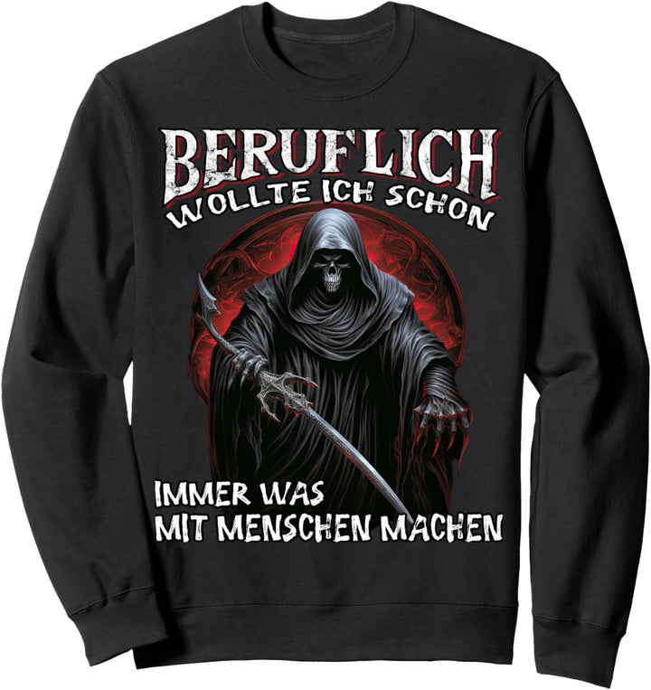 Beruflich wollte ich schon immer was mit Menschen machen Sweatshirt
