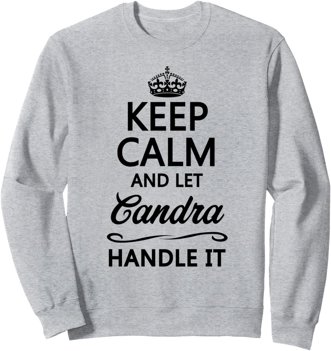 KEEP CALM and let CANDRA Handle It | Funny Name Gift - Sweatshirt