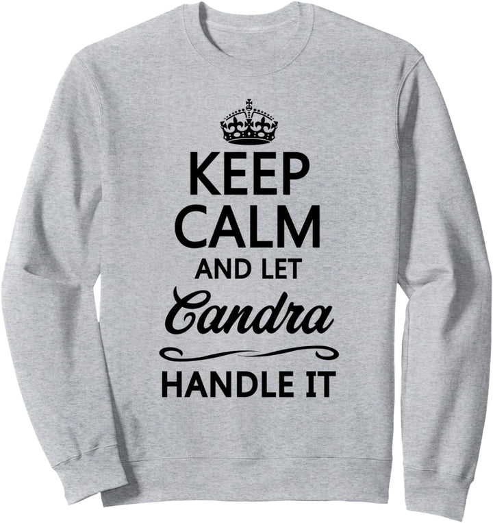 KEEP CALM and let CANDRA Handle It | Funny Name Gift - Sweatshirt