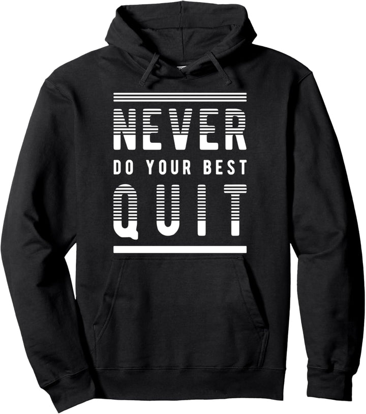 Never Do Your Best Quit Meme Motivationszitat Pullover Hoodie