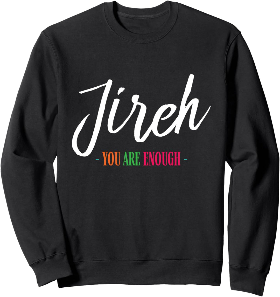 Jireh I Am Enough More Then Enough Christian Faith In Jesus Sweatshirt