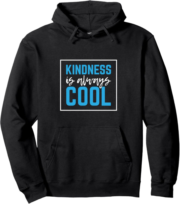 Kindness Is Always Cool Gifts Nice Back To School Gifts Pullover Hoodie