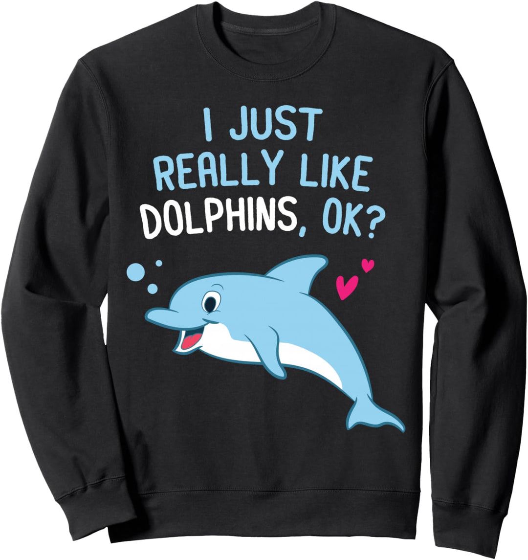 Delfine Machen Mich Glücklich Okay Lustiges Delfin Sweatshirt