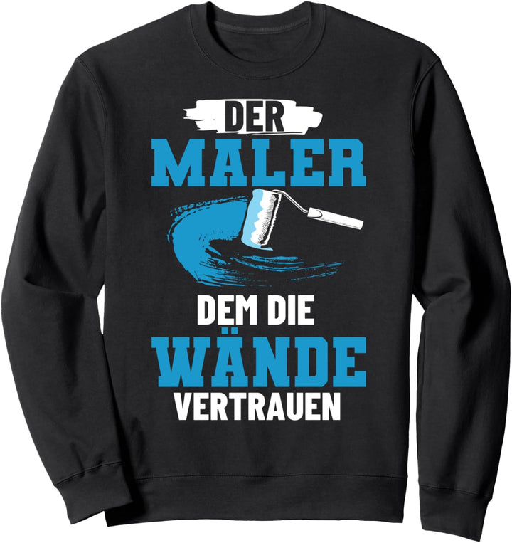 Maler Lackierer Pinselquäler Anstreicher Malermeister Sweatshirt