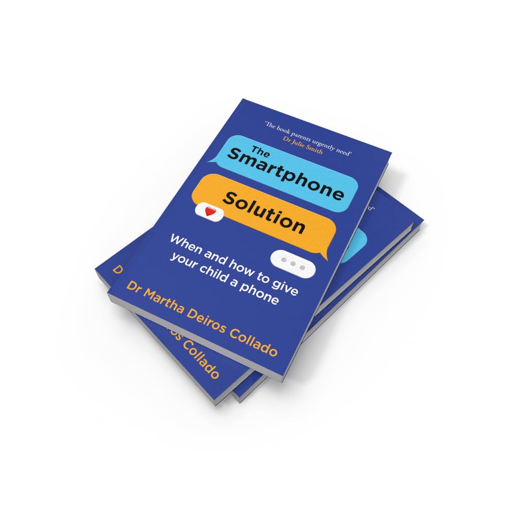 The Smartphone Solution: When and how to give your child a phone from The Sunday Times bestselling a