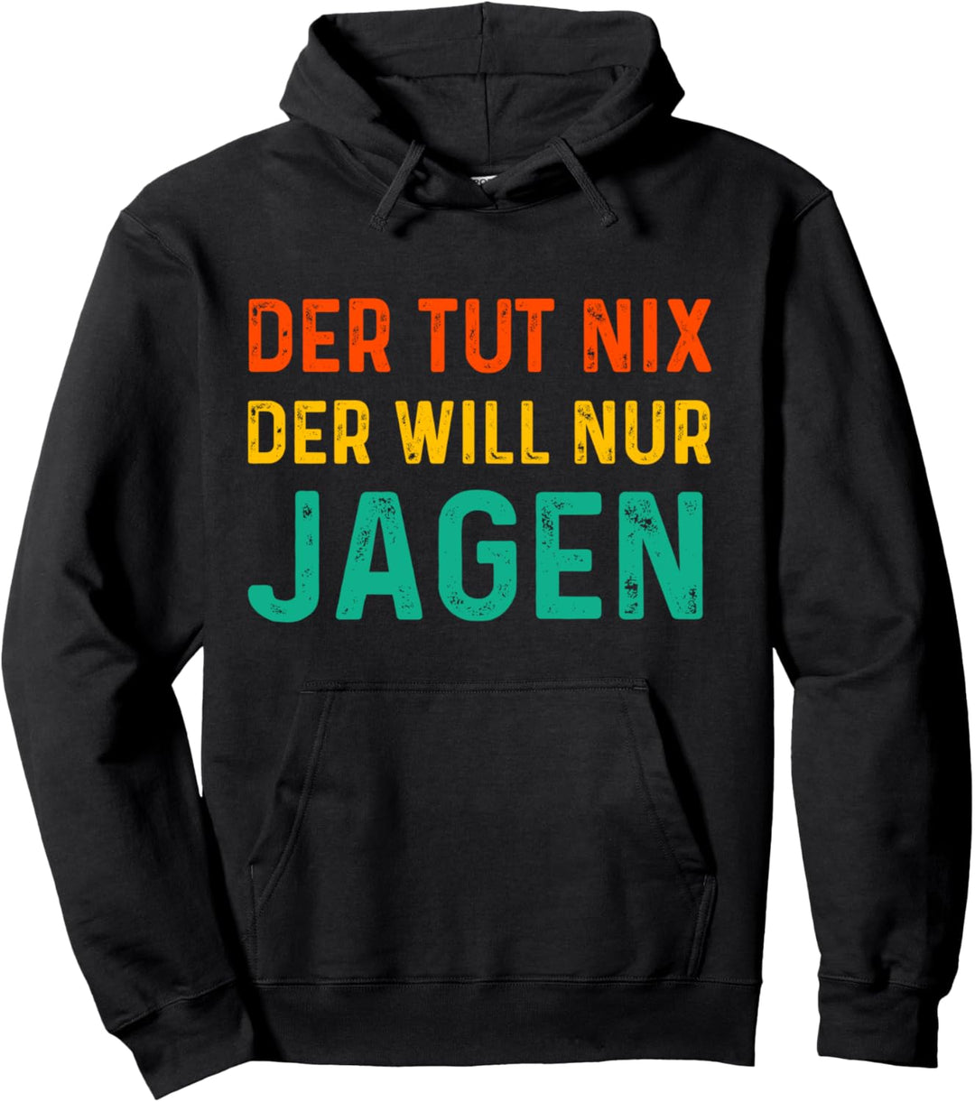 Der tut nix der will nur jagen Pullover Hoodie