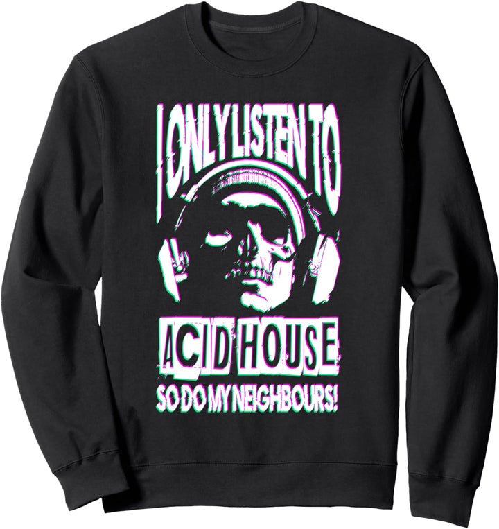 Nur Acid House Schädeldesign hören EDM Techno-Rave-Musik Sweatshirt