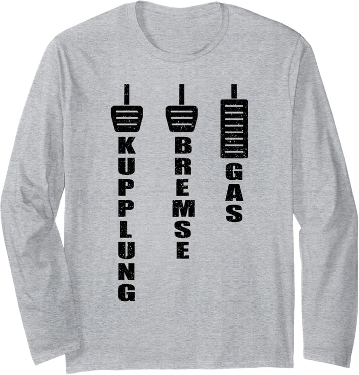 Kupplung, Bremse, Gas - nicht verwechseln! Fahrlehrer Langarmshirt