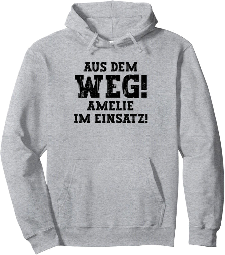 Amelie Lustiger Spruch Aus Dem Weg Vorname Name Amelie Pullover Hoodie