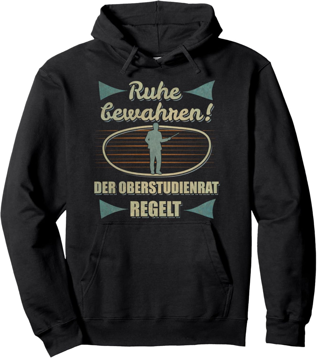 Ruhe bewahren - Oberstudienrat regelt - Lehrer Pullover Hoodie