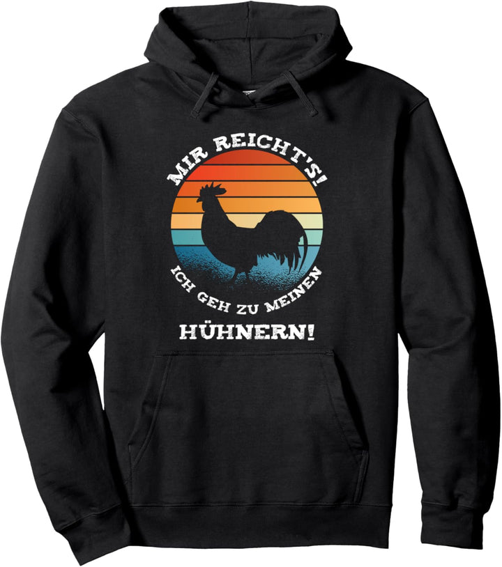 Mir Reicht's! Ich geh zu meinen Hühnern Landwirte Hühner Pullover Hoodie