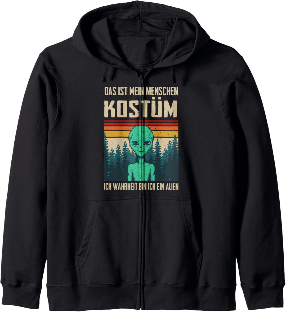 Das ist mein Menschen Kostüm in Wahrheit bin ich ein Alien Kapuzenjacke