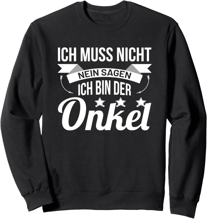 Ich muss nicht nein sagen ich bin der Onkel der Welt Nichte Sweatshirt