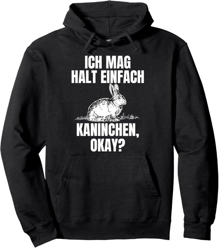 Ich Mag Halt Einfach Kaninchen, Okay Pullover Hoodie