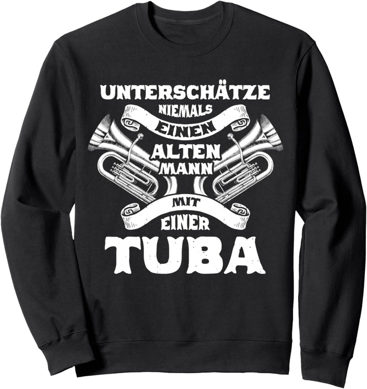 Tuba - Alter Mann Spruch Retro Geschenk Tubaspieler Tubist Sweatshirt
